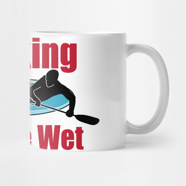 Kayaking Gets Me Wet by hldesign